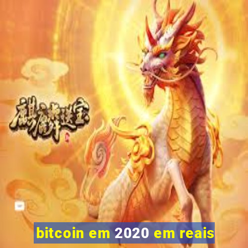 bitcoin em 2020 em reais